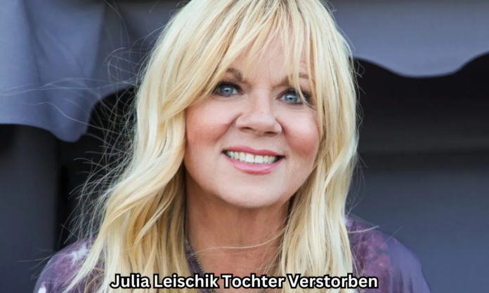 Julia Leischik Tochter verstorben