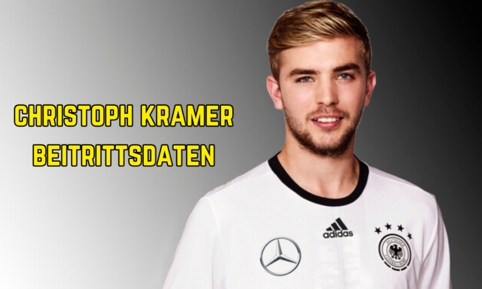Christoph Kramer Beitrittsdaten